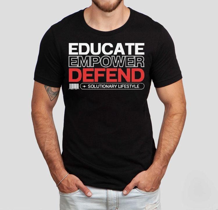 Educate Empower Defend Solutionary Lifestyle Shirt Educate Empower Defend Solutionary Lifestyle Shirt