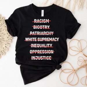 End Racism Bigotry Inequality Oppression Justice Equality Shirt