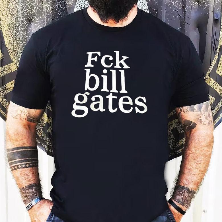 Fck Bill Gates Shirt Fck Bill Gates Shirt
