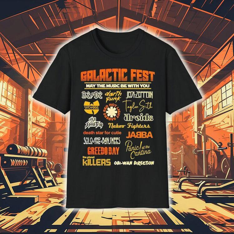 Galactic Fest May The Music Be With You A Music Festival Style Star Wars Shirt Galactic Fest May The Music Be With You A Music Festival Style Star Wars Shirt