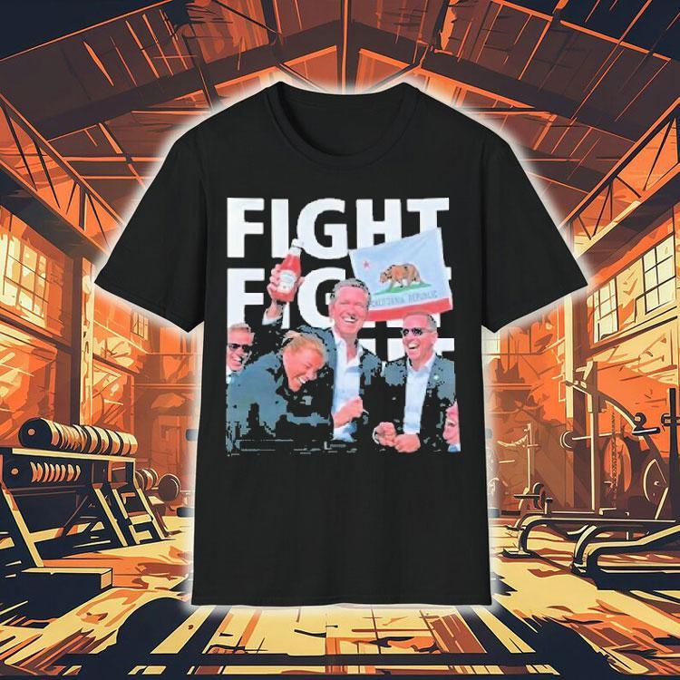 Gavin Newsom Fight Fight Fight California Republic Shirt Gavin Newsom Fight Fight Fight California Republic Shirt