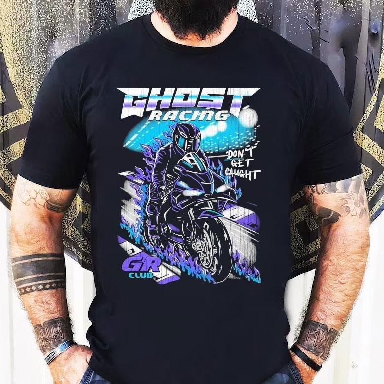 Ghost Racing Don’t Get Caught Gr Club Track Motor Flames Shirt Ghost Racing Don’t Get Caught Gr Club Track Motor Flames Shirt