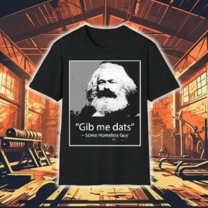 Gib Me Dats Some Homeless Guy Shirt