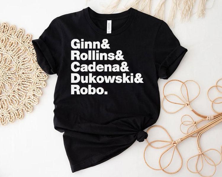 Ginn And Rollin And Cadena And Dukowski And Robo Shirt Ginn And Rollin And Cadena And Dukowski And Robo Shirt