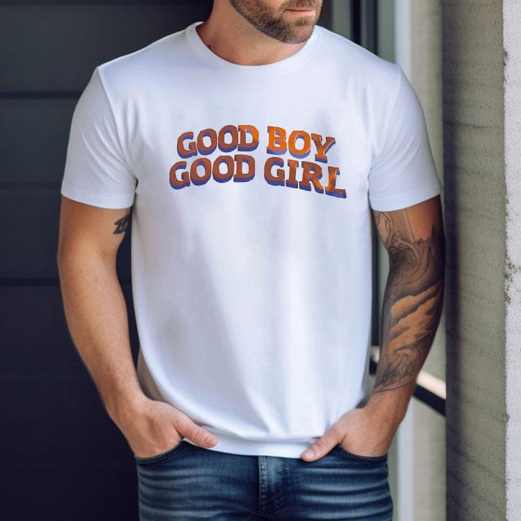 Good Boy Good Girl Shirt Good Boy Good Girl Shirt