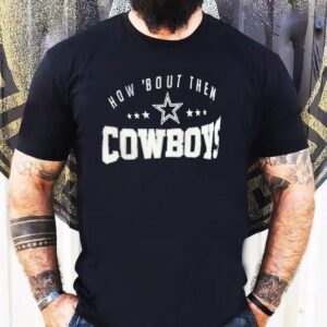 How ’bout Them Dallas Cowboys Shirt
