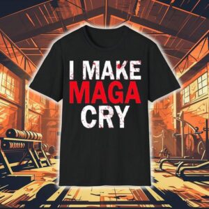 I Make Maga Cry Shirt
