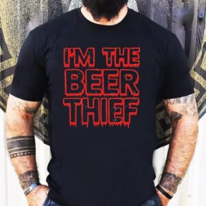 Im The Beer Thief Shirt