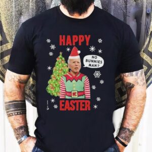Joe Biden Happy Easter No Bunnies Man Christmas Shirt
