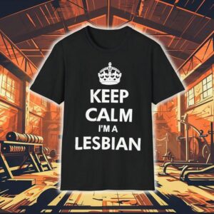 Keep Calm I’m A Lesbian Shirt