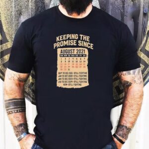 Keeping The Promise Since August 2021 Shirt