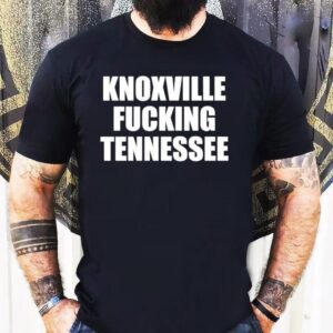 Knoxville Fucking Tennessee Shirt