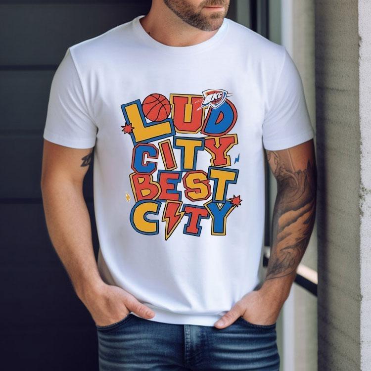 Loud City Best City Oklahoma City Thunder Shirt Loud City Best City Oklahoma City Thunder Shirt