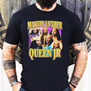 Martin Luther Queen Jr King Shirt