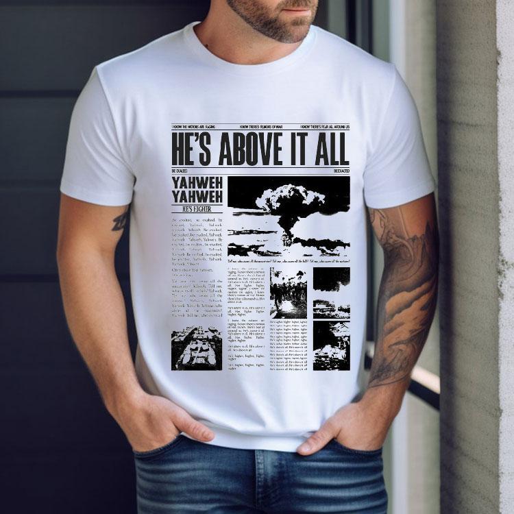 Mercy Culture He’s Above It All Yahweh He’s Higher Shirt Mercy Culture He’s Above It All Yahweh He’s Higher Shirt