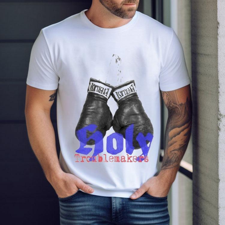 Mercy Culture Holy Troublemakers Boxing Shirt Mercy Culture Holy Troublemakers Boxing Shirt