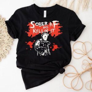 Michael Myers Sober Af And Killin It Halloween Shirt