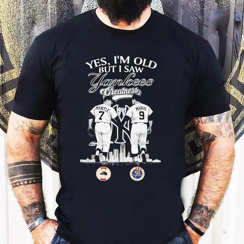 Mickey Mantle And Roger Maris Yes I’m Old But I Saw New York Yankees Greatness Shirt Mickey Mantle And Roger Maris Yes I’m Old But I Saw New York Yankees Greatness Shirt