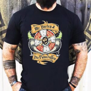 Mr. Hurley X Wir Sind Die Pulveraffen Auf In Die Schlacht Shirt