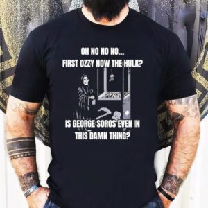 Oh No No No First Ozzy Now The Hulk Is George Soros Even In This Damn Thing Grim Reaper Shirt