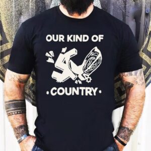 Our Kind Of Country Shirt