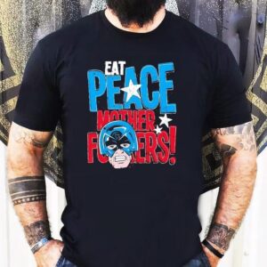 Peacemaker Eat Peace Mother Fckers Shirt