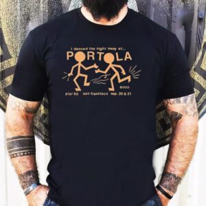 Portola Music Festival I Danced The Night Away At San Francisco Party People 2025 Shirt