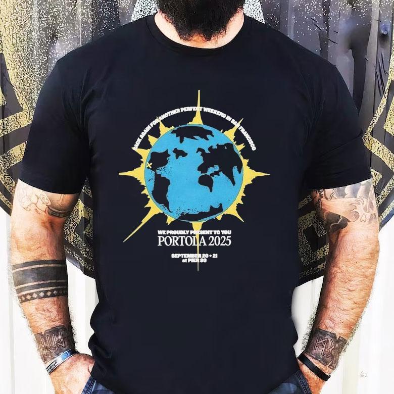 Portola Music Festival Rack Again For Another Perfect Weekend In San Francisco We Proudly Present To You 2025 Shirt Portola Music Festival Rack Again For Another Perfect Weekend In San Francisco We Proudly Present To You 2025 Shirt