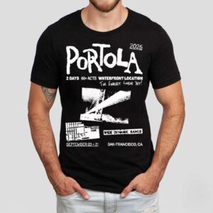 Portola Music Festival Waterfront Location The Fiercest Yet San Francisco Ca 2025 Shirt