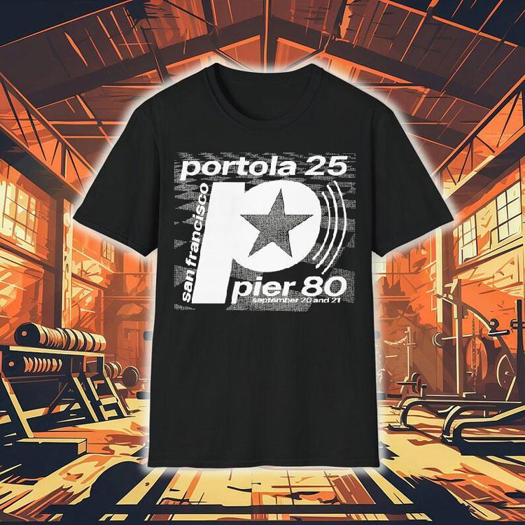 Portola Pier 80 San Francisco Star September 20 And 21 2025 Shirt Portola Pier 80 San Francisco Star September 20 And 21 2025 Shirt