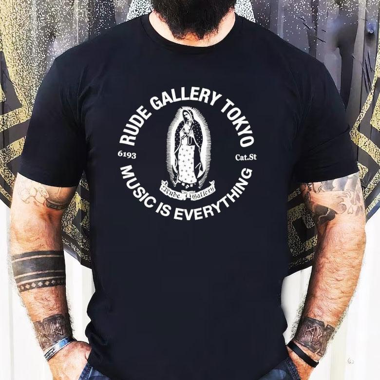 Rude Gallery Tokyo Music Is Everything Shirt Rude Gallery Tokyo Music Is Everything Shirt