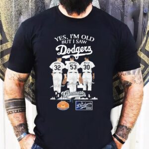 Sandy Koufax Don Drysdale And Maury Wills Yes I M Old But I Saw Los Angeles Dodgers World Series Tshirt