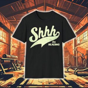 Shhh I’m Reading Shirt