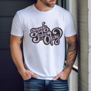 Sounds Fake But Okay Shirt