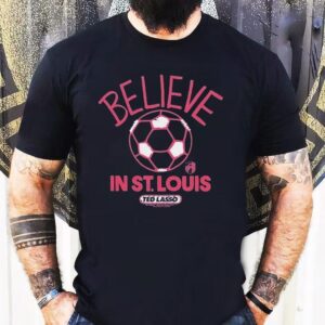St. Louis City Sc Mls X Ted Lasso Believe Shirt