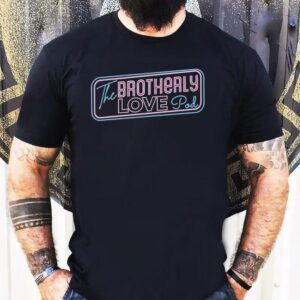 The Brotherly Love Podcast Shirt