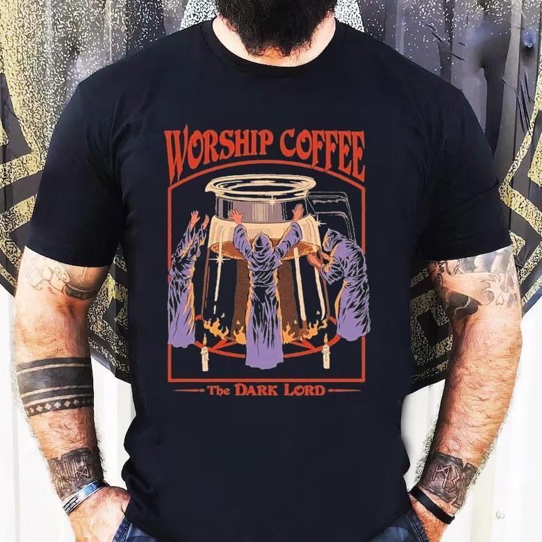 The Dark Lord Worship Coffee Shirt The Dark Lord Worship Coffee Shirt