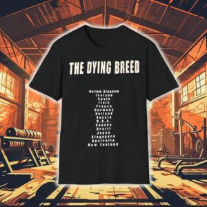 The Dying Breed United Kingdom Ireland Spain Italy France Germany Holland Russia Usa Shirt