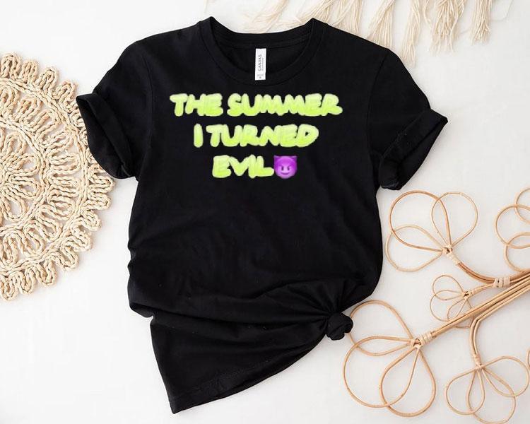 The Summer I Turned Evil Shirt The Summer I Turned Evil Shirt