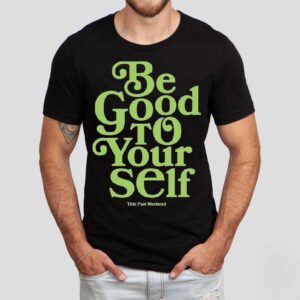 Theo Von Be Good To Yourself This Past Weekend Shirt