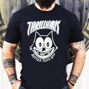 Thrillhaus Better Than Bad Fiendlix Felix The Cat Shirt