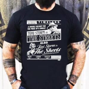Toni Storm The Streets Toni Storm In The Sheets Timeless Double Delight Shirt