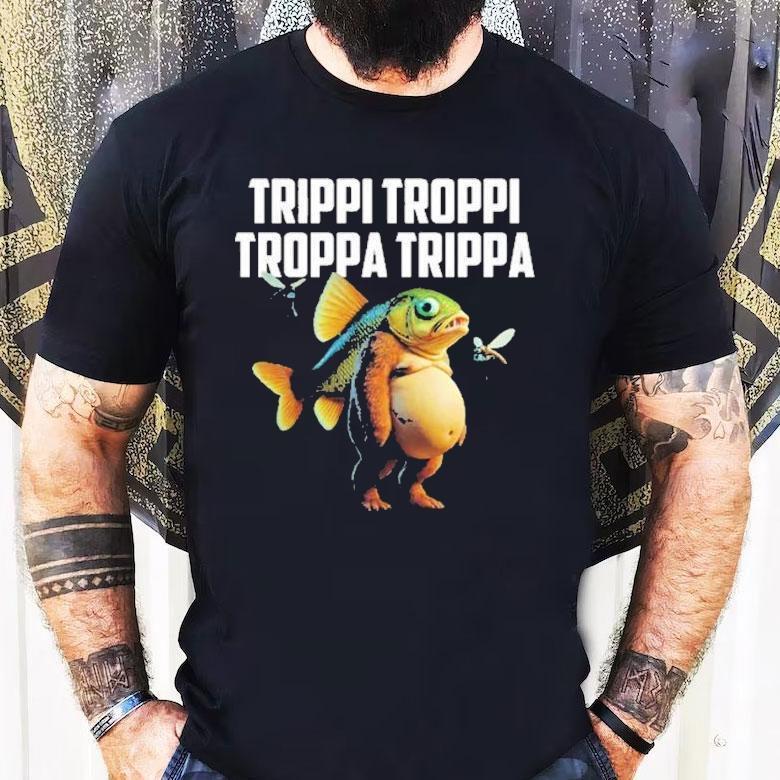 Trippi Troppi Troppa Trippa Fish Shirt Trippi Troppi Troppa Trippa Fish Shirt
