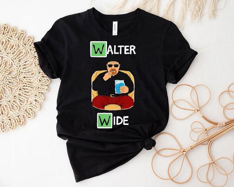 Walter Wide Style Breaking Bad Shirt Walter Wide Style Breaking Bad Shirt