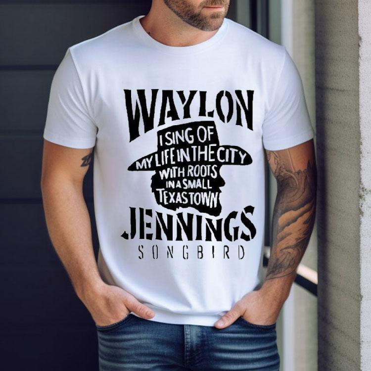 Waylon Jennings I Sing Of My Life In The City With Roots In A Small Texas Town Cowboy Shirt Waylon Jennings I Sing Of My Life In The City With Roots In A Small Texas Town Cowboy Shirt