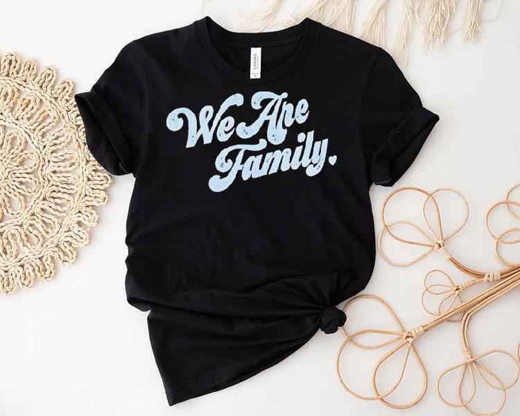 We Are Family Shirt We Are Family Shirt