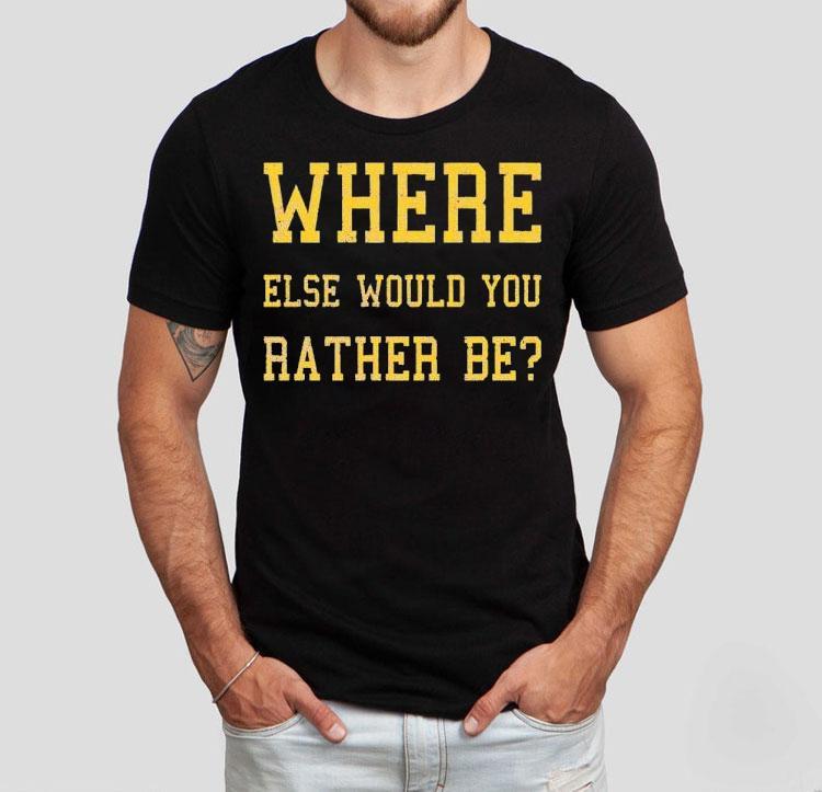 Where Else Would You Rather Be Minnesota Shirt Where Else Would You Rather Be Minnesota Shirt