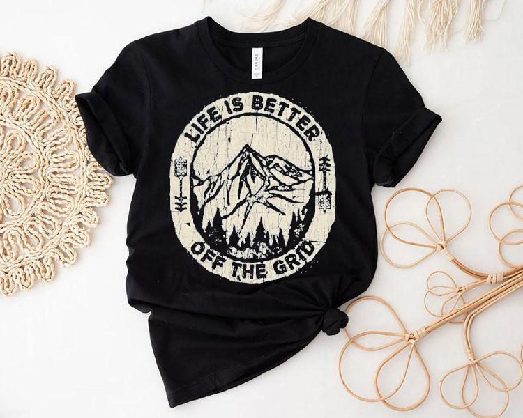 Wild Wonderful Off Grid Life Is Better Off The Grid Shirt Wild Wonderful Off Grid Life Is Better Off The Grid Shirt