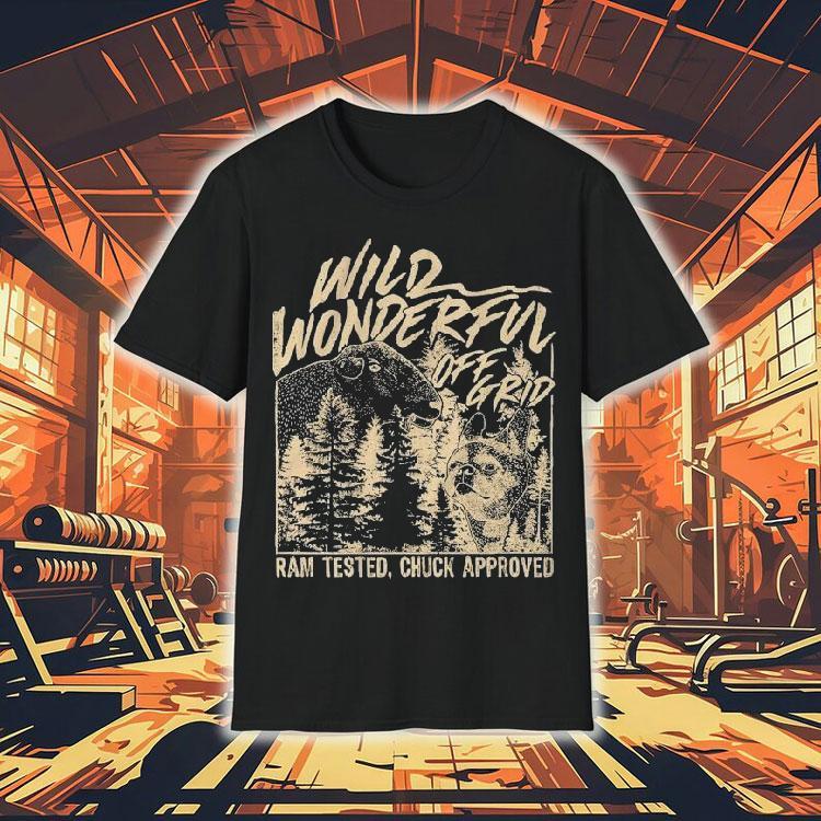 Wild Wonderful Off Grid Ram Tested Chuck Approved Shirt Wild Wonderful Off Grid Ram Tested Chuck Approved Shirt