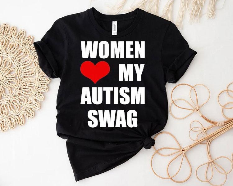 Women Love My Autism Swag Shirt Women Love My Autism Swag Shirt